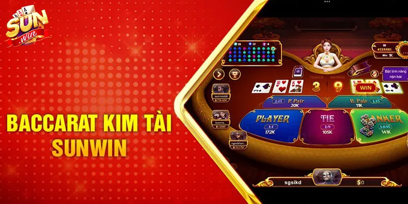 Baccarat Kim Tài - Game Casino ăn khách nhất Sunwin
