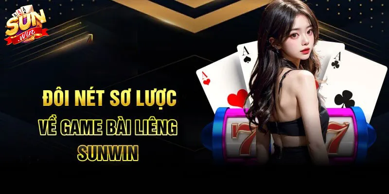 Vài điều chung nhất về liêng Sunwin
